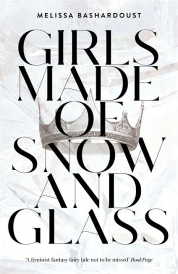Girls Made Of Snow And Glass Av Melissa Bashardoust
