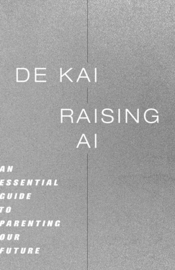 Raising AI  An Essential Guide to Parenting Our Future