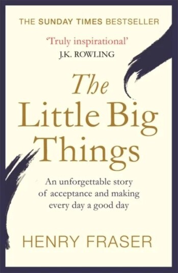 The Little Big Things Av Henry Fraser The Little Big Things Av Henry Fraser