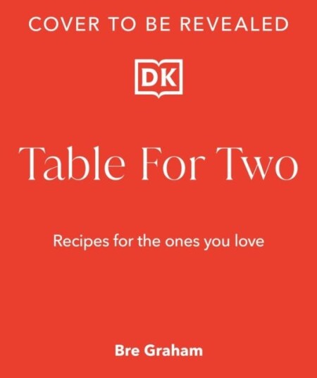 Table for Two Recipes for the Ones You Love