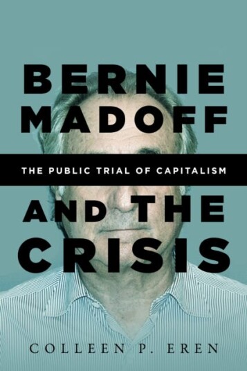 Bernie Madoff and the Crisis The Public Trial of Capitalism