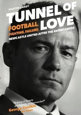 Tunnel of Love  Football, Fighting and Failure: Newcastle United After the Entertainers