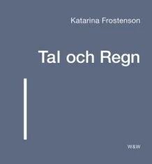Tal Och Regn Av Katarina Frostenson