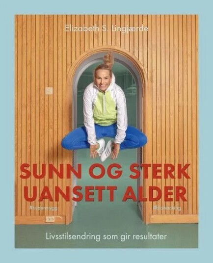 Sunn Og Sterk Uansett Alder Av Elizabeth S. Lingjærde