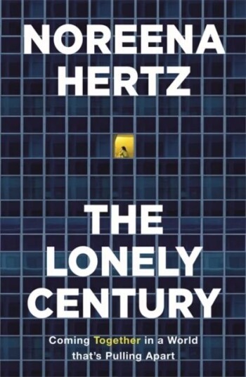 The Lonely Century Av Noreena Hertz