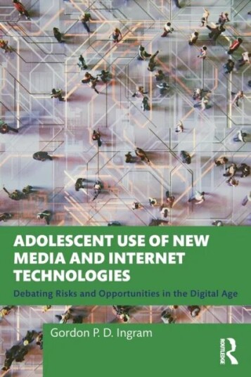 Adolescent Use Of New Media And Internet Technologies Av Gordon P. D. Ingram