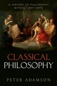 Classical Philosophy Av Peter (Ludwig-Maximilians-Universitat Munchen) Adamson
