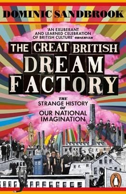The Great British Dream Factory  The Strange History of Our National Imagination