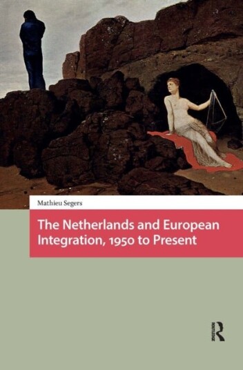 The Netherlands and European Integration 1950 to Present The Netherlands and European Integration 1950 to Present