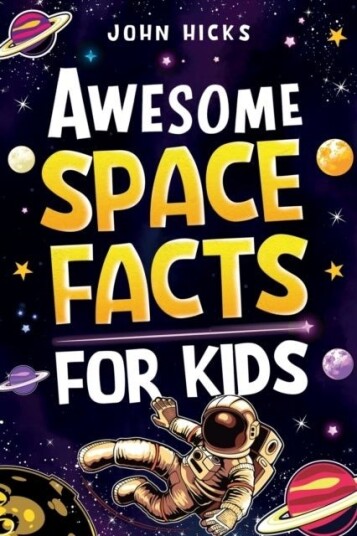 Awesome Space Facts for Kids Awesome Space Facts for Kids