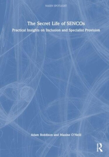The Secret Life of SENCOs  Practical Insights on Inclusion and Specialist Provision