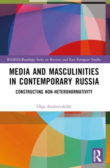 Media and Masculinities in Contemporary Russia Media and Masculinities in Contemporary Russia