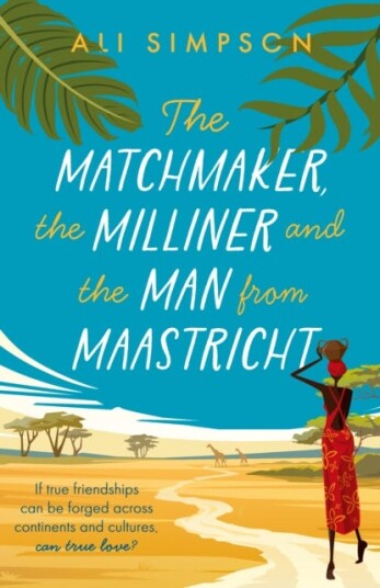 The Matchmaker, The Milliner And The Man From Maastricht Av Ali Simpson