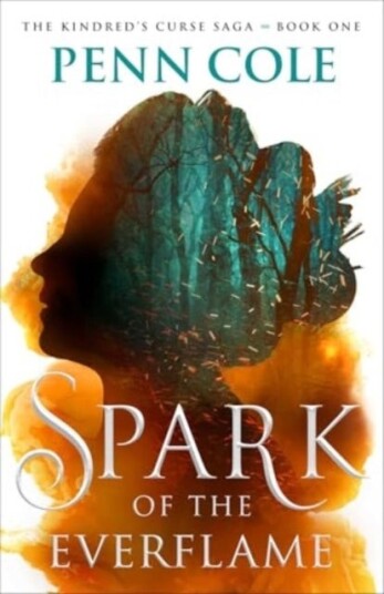 Spark of the Everflame. The Kindred's Curse Saga 1 Spark of the Everflame. The Kindred's Curse Saga 1
