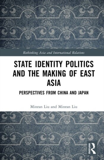 State Identity Politics and the Making of East Asia State Identity Politics and the Making of East Asia