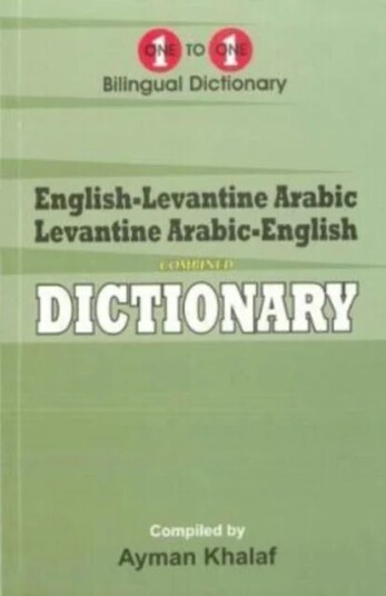 English-Levantine Arabic & Levantine Arabic-English One-To-One Dictionary (Exam-Suitable) Av A Khalaf