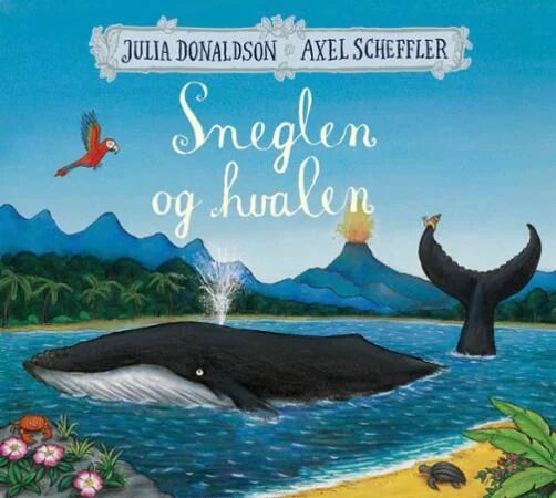 Sneglen Og Hvalen Av Julia Donaldson Sneglen Og Hvalen Av Julia Donaldson