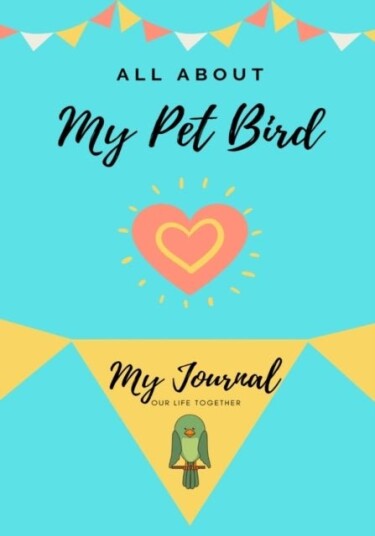All About My Pet Bird All About My Pet Bird