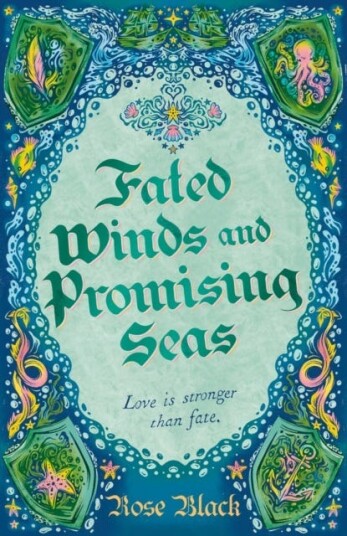 Fated Winds and Promising Seas A tenderhearted tale of forging fates, fantastic creatures, and found family Fated Winds and Promising Seas A tenderhearted tale of forging fates, fantastic creatures, and found family