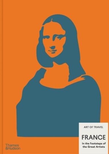 France: In the Footsteps of the Great Artists France: In the Footsteps of the Great Artists