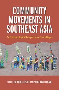 Nishii Ryoko Community Movements in Southeast Asia: An Anthropological Perspective of Assemblages
