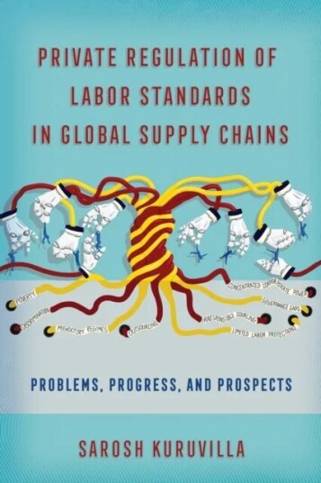Private Regulation Of Labor Standards In Global Supply Chains Av Sarosh Kuruvilla
