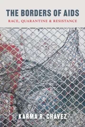 The Borders Of Aids Av Karma R. Chavez
