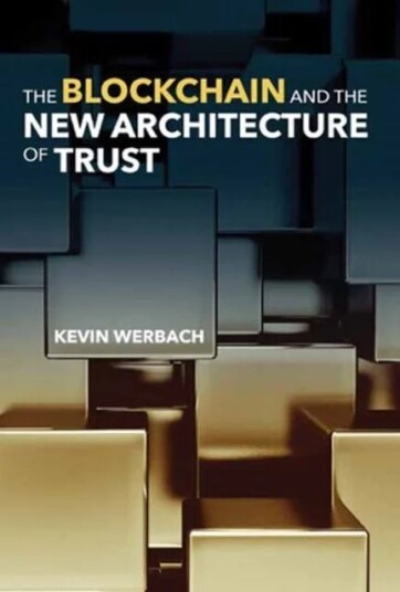 The Blockchain And The New Architecture Of Trust Av Kevin Werbach