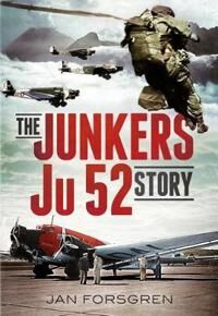 The Junkers Ju 52 Story Av Jan Forsgren The Junkers Ju 52 Story Av Jan Forsgren