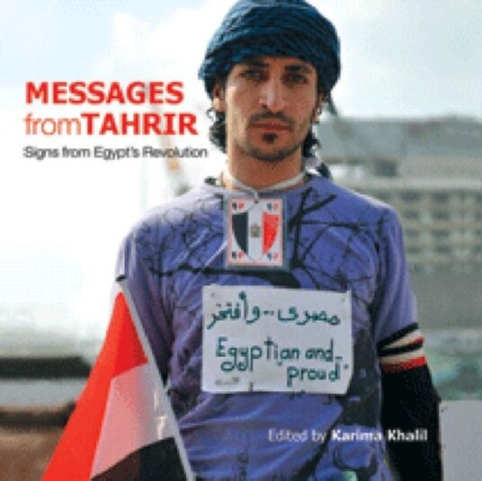 Messages from Tahrir Signs from Egypt's Revolution