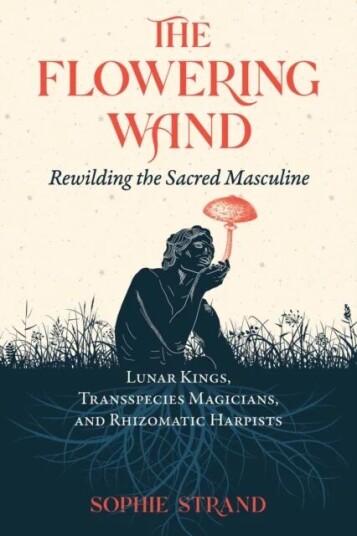 The Flowering Wand Av Sophie Strand