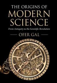 The Origins Of Modern Science Av Ofer (University Of Sydney) Gal