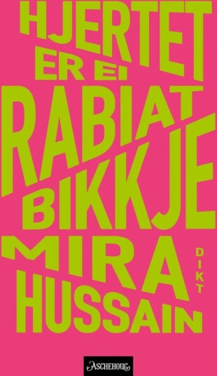 Hjertet Er Ei Rabiat Bikkje Av Mira Hussain