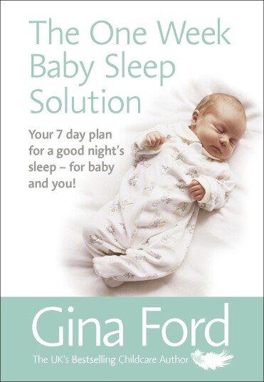 The OneWeek Baby Sleep Solution  Your 7 day plan for a good night’s sleep – for baby and you!