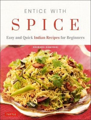 Entice With Spice Easy and Quick Indian Recipes for Beginners