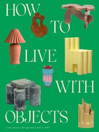 How To Live With Objects Av Monica Khemsurov, Jill Singer