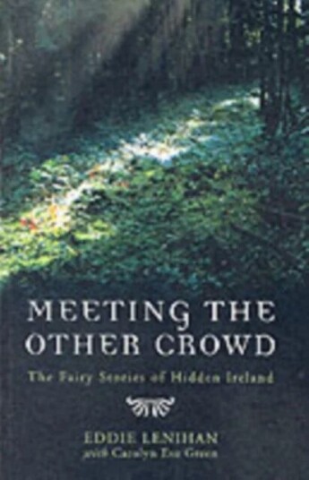 Meeting The Other Crowd Av Eddie Lenihan, Carolyn Eve Green