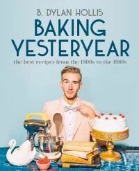 Baking Yesteryear Av B. Dylan Hollis Baking Yesteryear Av B. Dylan Hollis