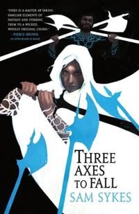 Three Axes To Fall Av Sam Sykes