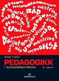 Pedagogikk I Sykepleiepraksis Av Sidsel Tveiten Pedagogikk I Sykepleiepraksis Av Sidsel Tveiten