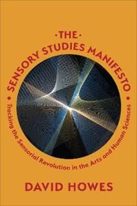 Howes David The Sensory Studies Manifesto