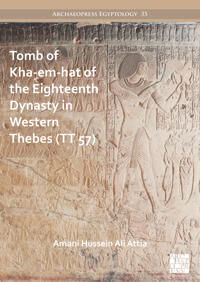 Hussein Ali Attia Amani Tomb of Kha-em-hat of the Eighteenth Dynasty in Western Thebes