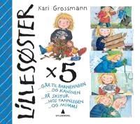 Lillesøster X 5 Av Kari Grossmann