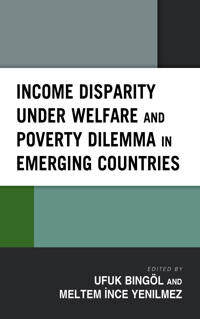 Bingöl Ufuk Income Disparity under Welfare and Poverty Dilemma in Emerging Countries