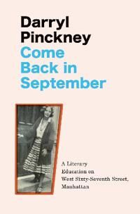 Come Back In September Av Darryl Pinckney Come Back In September Av Darryl Pinckney