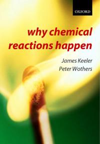 Keeler James Why Chemical Reactions Happen Keeler James Why Chemical Reactions Happen