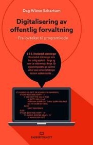 Digitalisering Av Offentlig Forvaltning Av Dag Wiese Schartum Digitalisering Av Offentlig Forvaltning Av Dag Wiese Schartum