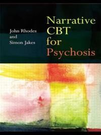 Rhodes John Narrative CBT for Psychosis