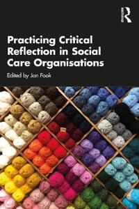 Fook Jan Practicing Critical Reflection in Social Care Organisations