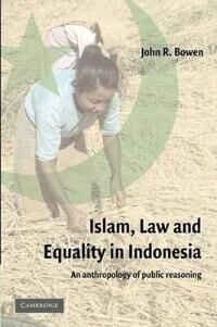 Bowen John R. Islam Law and Equality in Indonesia